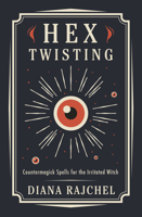 Hex Twisting: Countermagick Spells for the Irritated Witch 0738765384 Book Cover