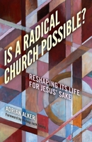 Is a Radical Church Possible?: Reshaping Its Life for Jesus' Sake 1785352504 Book Cover
