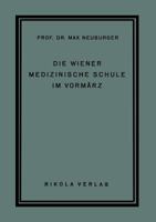 Die Wiener Medizinische Schule Im Vorm�rz (Classic Reprint) 1144758653 Book Cover