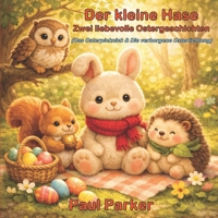 Der kleine Hase – Zwei liebevolle Ostergeschichten: Sammelband mit zwei Abenteuern des kleinen Hasen – inklusive 3 Malbilder (German Edition) B0GRN7L455 Book Cover