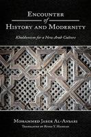 Encounter of History and Modernity: Khaldunism for a New Arab Culture 1452021279 Book Cover