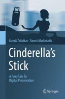 Cinderella's Stick: A Fairy Tale for Digital Preservation 331998487X Book Cover