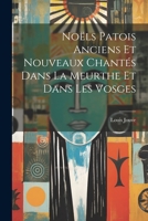 Noëls Patois Anciens Et Nouveaux Chantés Dans La Meurthe Et Dans Les Vosges 1022776703 Book Cover