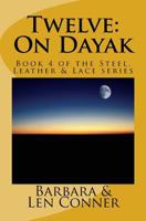 Twelve: On Dayak: Book 4 of the Steel, Leather & Lace Series 1502356333 Book Cover