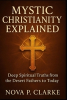 Mystic Christianity Explained B0GNMN5962 Book Cover