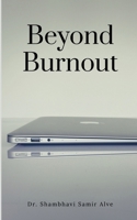 Beyond Burnout: Reclaiming Who You Are Beneath What You Do B0FH7DW81Q Book Cover