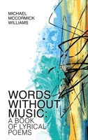 Words Without Music: A Book of Lyrical Poems 1917667205 Book Cover