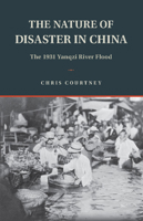 The Nature of Disaster in China: The 1931 Yangzi River Flood 1108405797 Book Cover