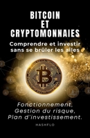 Bitcoin & cryptomonnaies : comprendre et investir sans se brûler les ailes.: fonctionnement, gestion du risque et plan d’investissement. B0FW68XP2L Book Cover