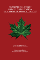 Ecosophical Vision and Self-Realization in Margaret Atwood's Select Narratives 1680531824 Book Cover