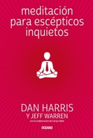 Meditación para escépticos inquietos 6075277692 Book Cover