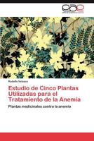 Estudio de Cinco Plantas Utilizadas para el Tratamiento de la Anemia 3847353748 Book Cover