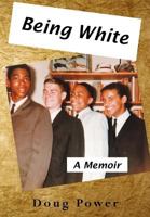 Being White: A Memoir 1477217487 Book Cover