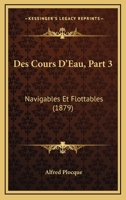 Des Cours D'Eau, Part 3: Navigables Et Flottables (1879) 1161052747 Book Cover