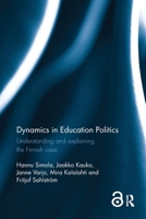 Dynamics in Education Politics: Understanding and Explaining the Finnish Case 103292974X Book Cover