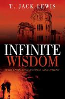 Infinite Wisdom: WWII ends; Kenda's Final Assignment 1478780436 Book Cover