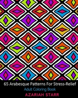 65 Arabesque Patterns For Stress-Relief: Adult Coloring Book 1034516124 Book Cover