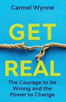 Get Real On Demand Edition: The Courage to Be Wrong in Your Relationships and the Power to Change 1806900505 Book Cover