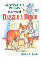 Aussie Poems that would Dazzle A Dingo 0958544379 Book Cover