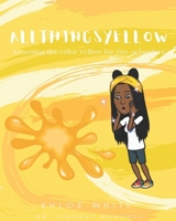 All Things Yellow: Teaching the Color Yellow for Pre-schoolers B0989PXCVF Book Cover