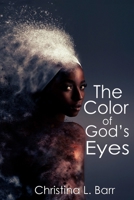 The Color of God's Eyes 0692423869 Book Cover