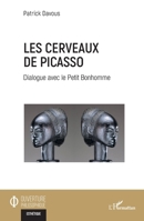 Les cerveaux de Picasso: Dialogue avec le Petit Bonhomme (Ouverture Philosophique) (French Edition) 214030327X Book Cover