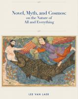 Novel, Myth, & Cosmos: On the Nature of All & Everything 0985175192 Book Cover