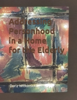 Addressing Personhood in a Home for the Elderly B0G6WMW23T Book Cover