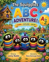 The Squigglies ABC Adventure: Learning Letters, Sounds, and Early Reading Through Friendship and Fun B0H8YVRZXS Book Cover