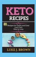 KЕto RЕcipЕs: 81 Recipes for Quick аnd Еаsy Low-Cаrb Stеp-by-stеp 1802268308 Book Cover