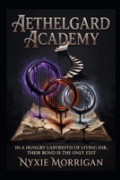 Aethelgard Academy: In a hungry labyrinth of living ink, their bond is the only exit (The Library of Whispering Ink) B0HB46CG8C Book Cover