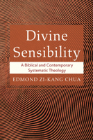 Divine Sensibility: A Biblical and Contemporary Systematic Theology B0FJXKQM39 Book Cover