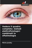 Vedere il quadro completo: metodi elettrofisiologici combinati in oftalmologia (Italian Edition) 620845851X Book Cover