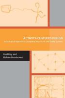 Activity-Centered Design: An Ecological Approach to Designing Smart Tools and Usable Systems (Acting with Technology) 0262072483 Book Cover