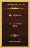 Flemish Life in Four Stories 1410104419 Book Cover