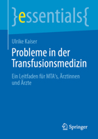 Probleme in der Transfusionsmedizin: Ein Leitfaden für MTA's, Ärztinnen und Ärzte (essentials) 3662674696 Book Cover