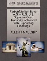 Farbenfabriken Bayer A.G. v. U.S. U.S. Supreme Court Transcript of Record with Supporting Pleadings 1270542826 Book Cover