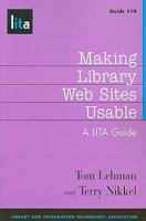 Making Library Web Sites Usable: A Lita Guide 1555706207 Book Cover