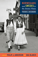 Norwegians and Swedes in the United States: Friends and Neighbors 0873518160 Book Cover