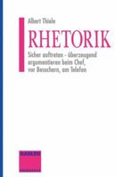 Rhetorik: Sicher Auftreten - Uberzeugend Argumentieren Beim Chef, VOR Besuchern, Am Telefon 3409291482 Book Cover