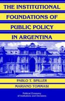 The Institutional Foundations of Public Policy in Argentina: A Transactions Cost Approach 0521145783 Book Cover