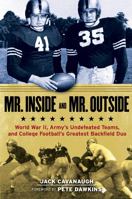 Mr. Inside and Mr. Outside: Army's Greatest Runners on West Point's Two Greatest Football Teams 1600789293 Book Cover
