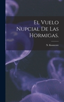 El Vuelo Nupcial De Las Hormigas. 1014949831 Book Cover