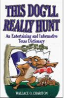 This Dog'll Really Hunt: An Informative and Entertaining Texas Dictionary 1556226535 Book Cover