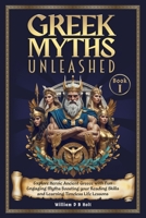 Greek Myths Unleashed: Explore Heroic Ancient Greece with Fun Engaging Myths Boosting Your Reading Skills and Learning Timeless Life Lessons B0F79GNKMF Book Cover