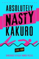 Absolutely Nasty® Kakuro Level Four 1402799926 Book Cover