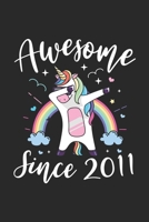 Awesome Since 2011: A Happy Birthday 8 Years Old Unicorn Journal Notebook for Kids, Birthday Unicorn Journal for Girls - 8 Year Old Birthday Gift for Girls! 1697964311 Book Cover