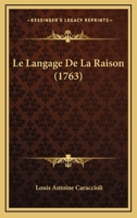 Le Langage De La Raison (1763) 1166304353 Book Cover