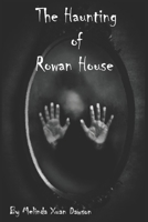 The Haunting of Rowan House 1795266864 Book Cover