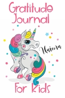 Gratitude Journal For Kids: Girl Unicorn Boy Unicorn Children Happiness Book - Kids Gratitude Journal for Daily Positivity. A Great Writing Prompt Journal for Teens V1 1093559071 Book Cover